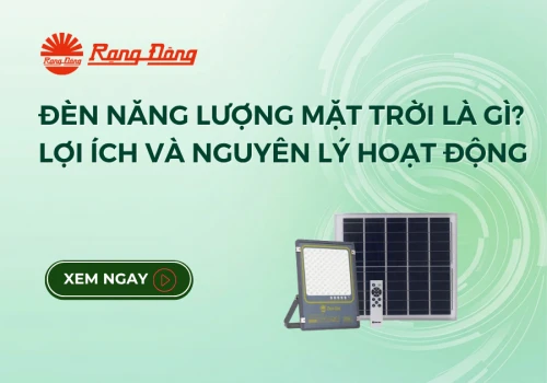 Đèn năng lượng mặt trời là gì? Lợi ích và nguyên lý hoạt động cơ bản